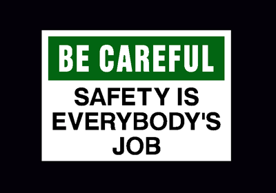 Be Careful: Safety is Everybody's Job