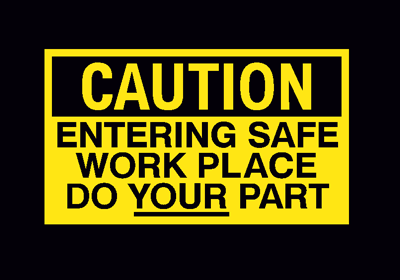 Caution: Entering Safe Work Place Do Your Part