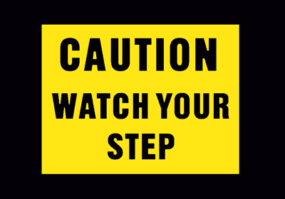 Caution: Watch Your Step