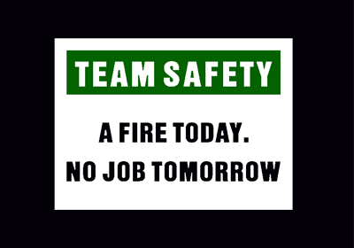 Team Safety: A Fire Today! No Job Tomorrow