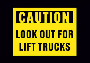 Caution: Look Out for Lift Trucks
