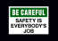 Be Careful: Safety is Everybody's Job
